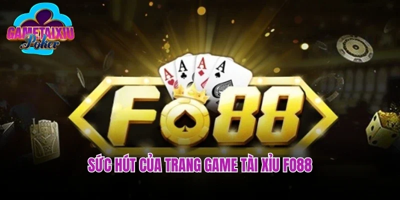 Sức hút của trang game tài xỉu Fo88