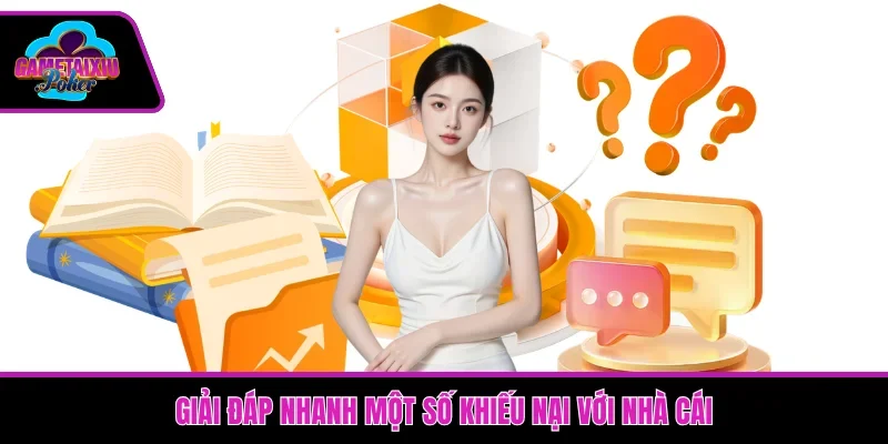 Giải đáp nhanh một số khiếu nại với nhà cái 