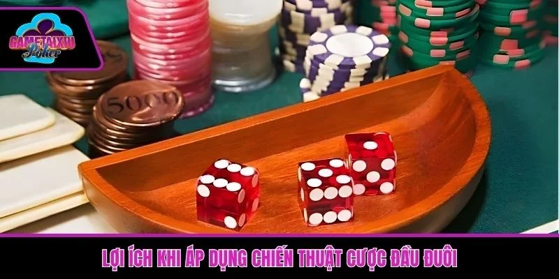 Lợi ích khi áp dụng chiến thuật cược đầu đuôi