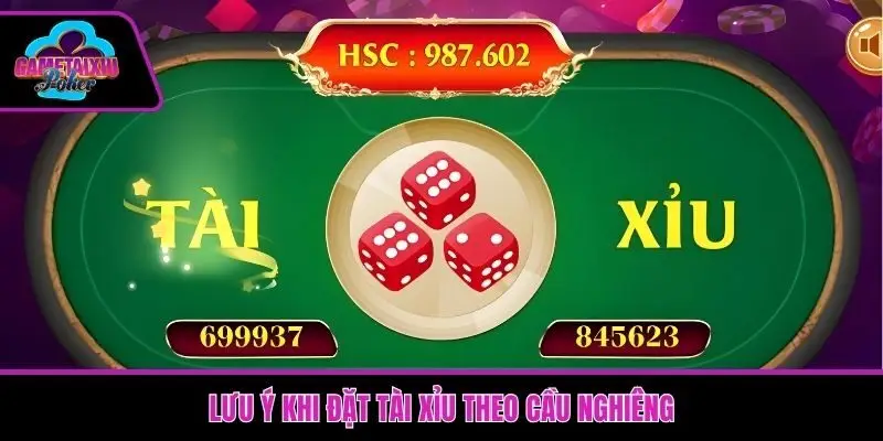 Lưu ý khi đặt tài xỉu theo cầu nghiêng