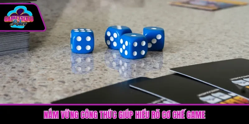 Nắm vững công thức giúp hiểu rõ cơ chế game