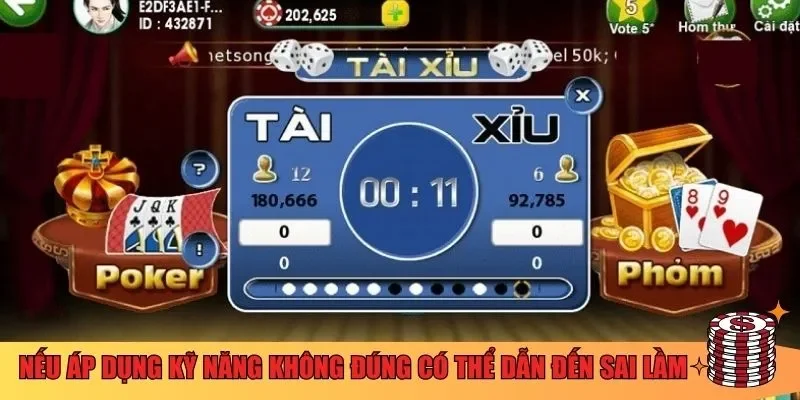 Nếu áp dụng kỹ năng không đúng có thể dẫn đến sai lầm 