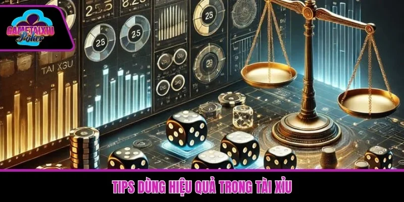 Tips dùng hiệu quả trong tài xỉu